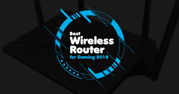 Best Wireless Router For Gaming 2018 Best Wireless Router For Gaming 2018