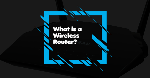 What is a wireless router What is a wireless router
