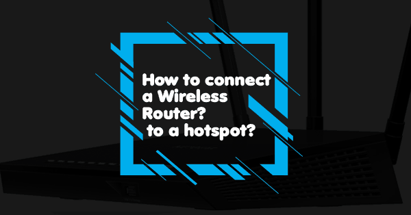 How to connect a wireless router to a hotspot How to connect a wireless router to a hotspot